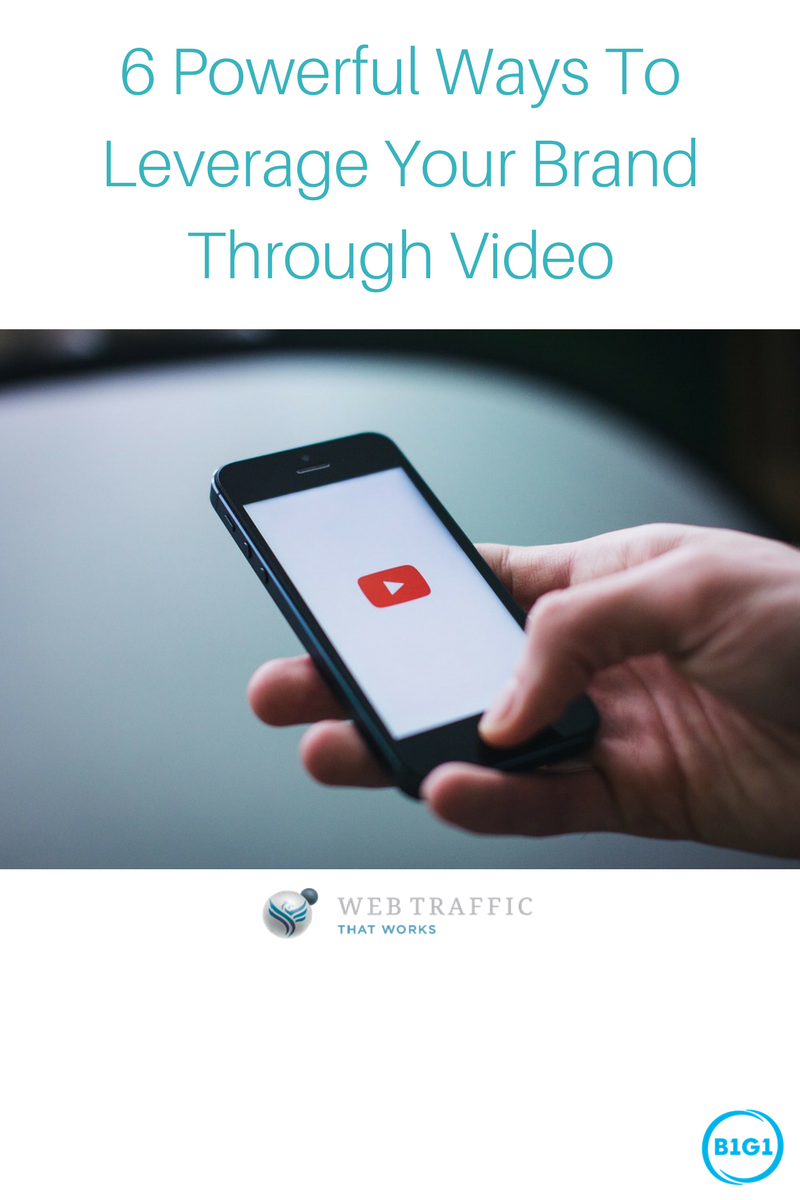6 Powerful Ways To Leverage Your Brand Through Video