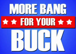 More bang for buck