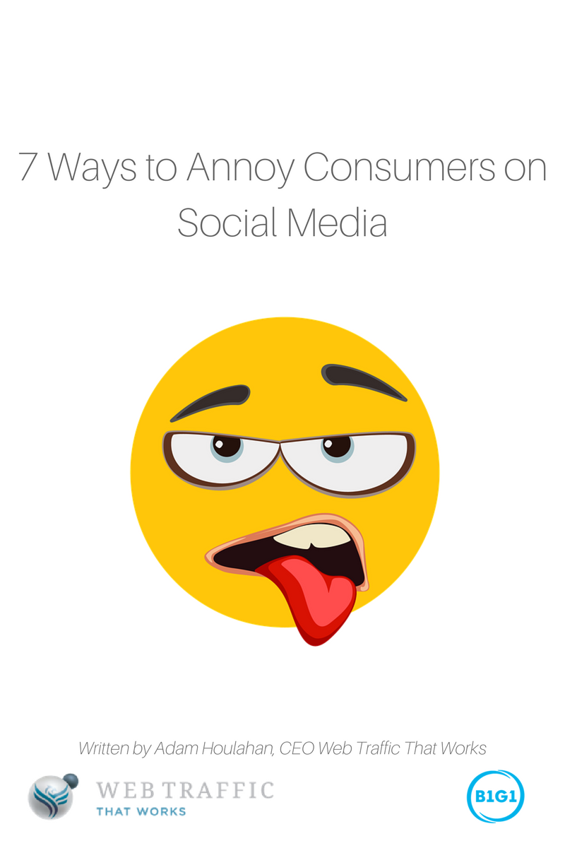7 Ways to Annoy Consumers on Social Media