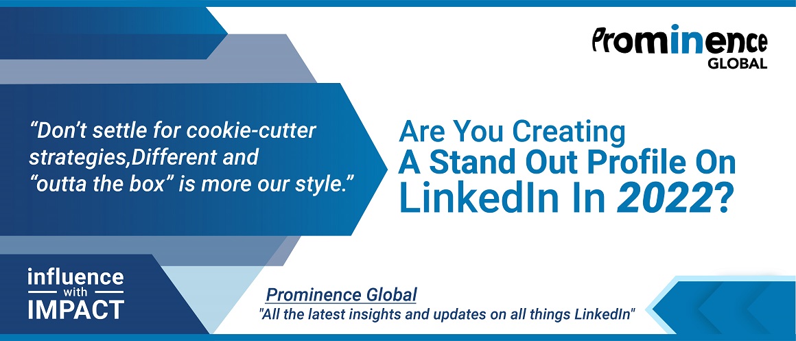 Are You Creating A Stand Out Profile On LinkedIn In 2022?