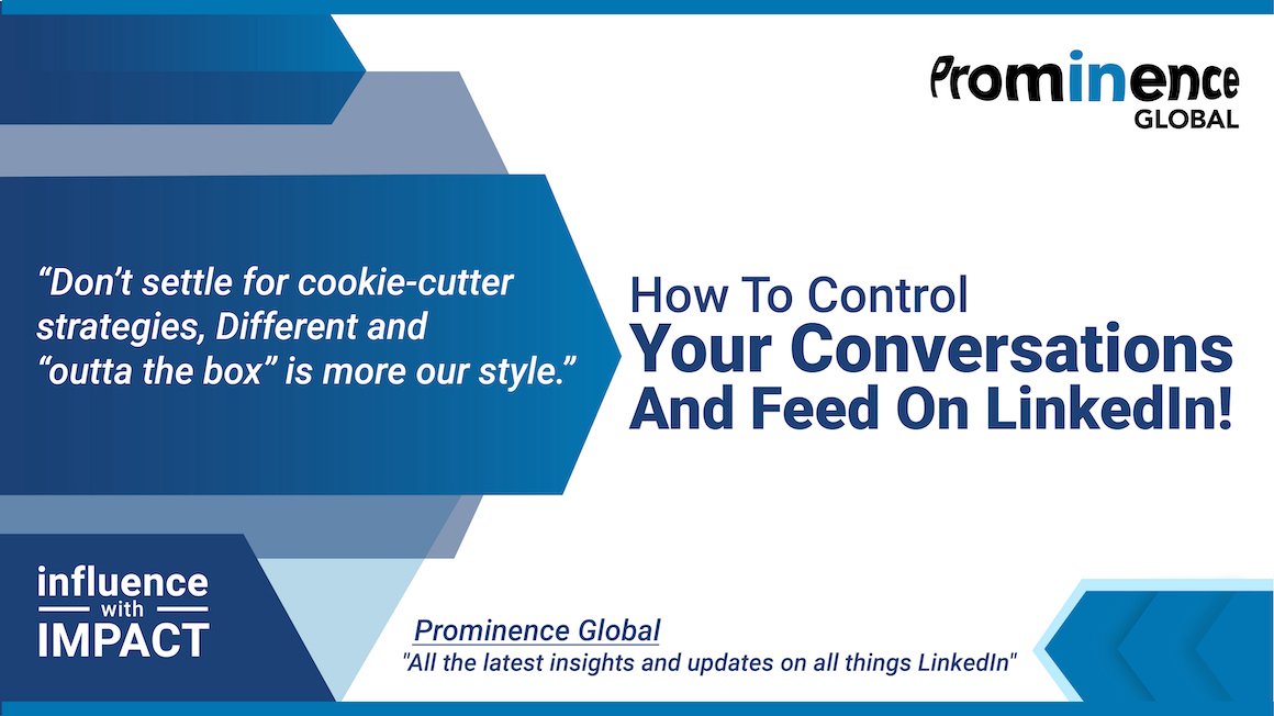 How to control your conversations and feed on LinkedIn!