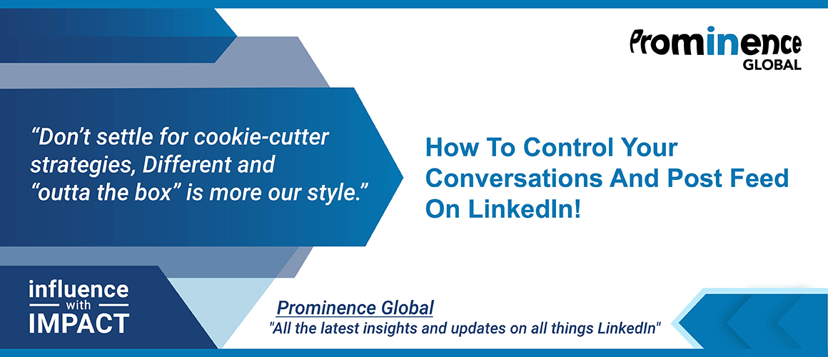 How to control your conversations and feed on LinkedIn!