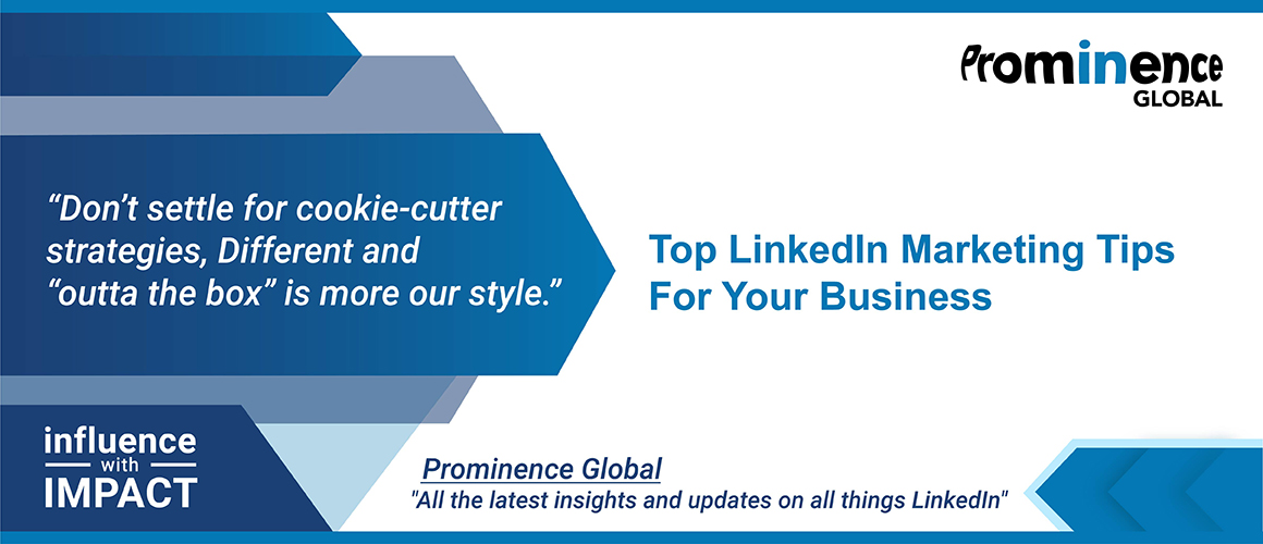 Top LinkedIn Marketing Tips For Your Business
