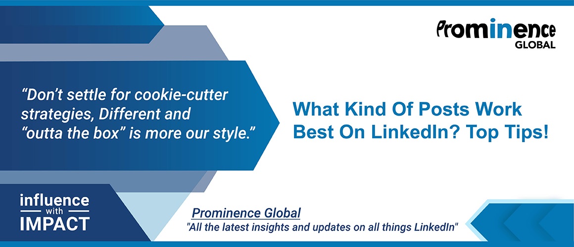 What Kind Of Posts Work Best On LinkedIn? Top Tips!