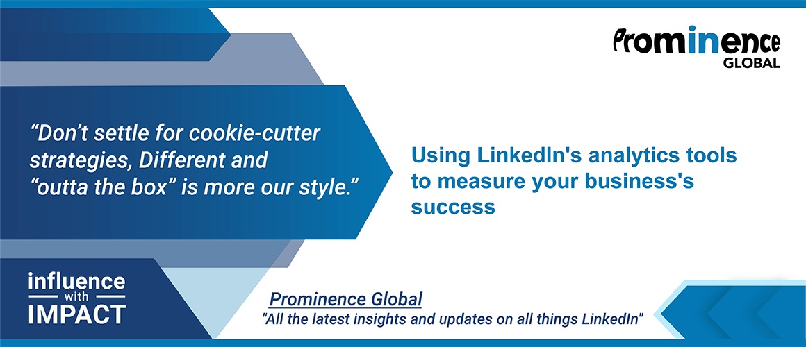 Using LinkedIn’s analytics tools to measure your business’s success