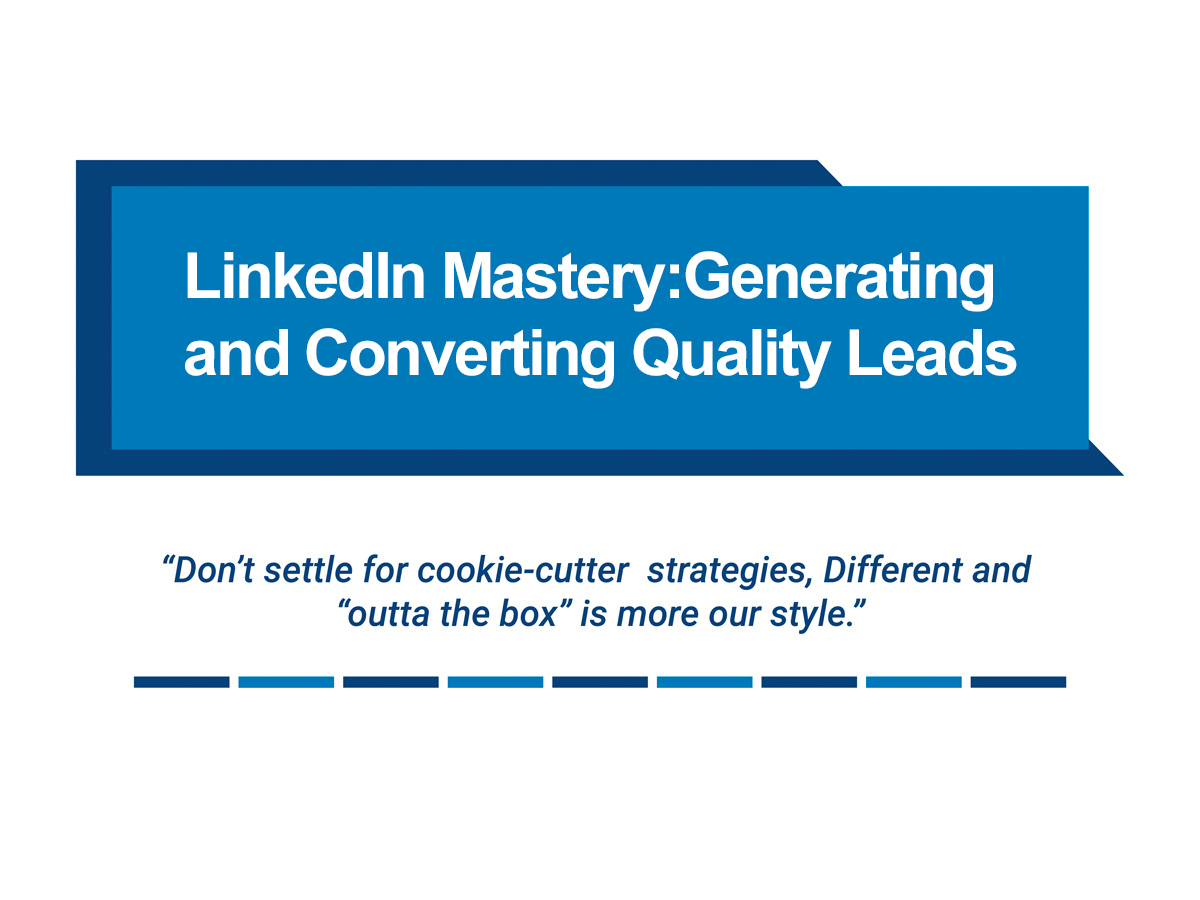 LinkedIn Mastery: Generating and Converting Quality Leads