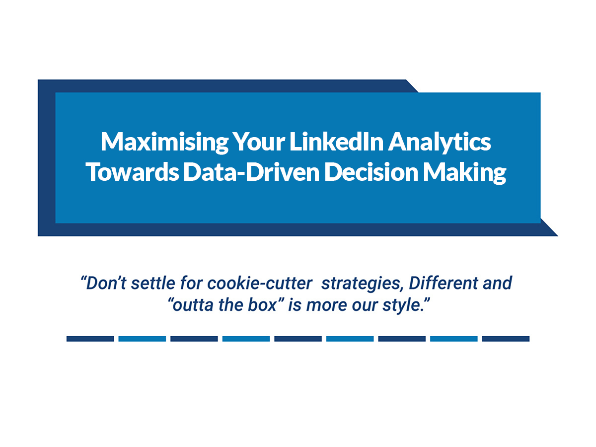 Maximising Your LinkedIn Analytics Towards Data-Driven Decision Making