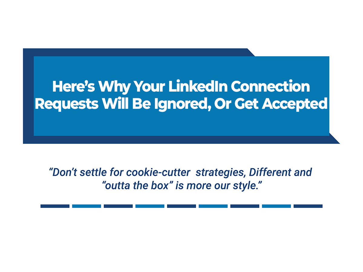 Here’s Why Your LinkedIn Connection Requests Will Be Ignored, Or Get Accepted