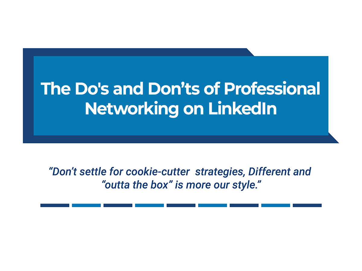 The Do’s and Don’ts of Professional Networking on LinkedIn